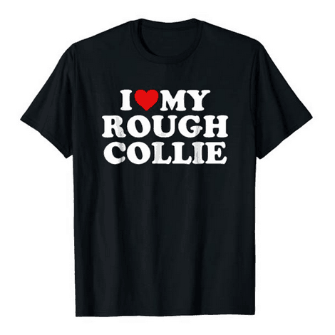 pet tshirt I love my rough collie