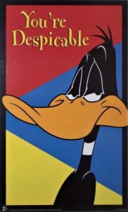A picture of the cartoon character Daffy Duck with the caption "you're despicable"