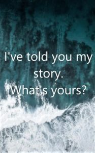 I've told you my story. What's yours?