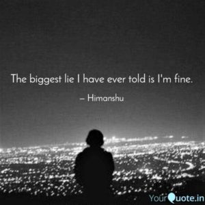 photo of a person in silhouette sitting on a hillside overlooking a city lit up at night with the caption, "The biggest lie I've ever told is I'm fine." - Himanshu Baswal